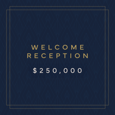 Welcome Reception Sponsorship $250,000